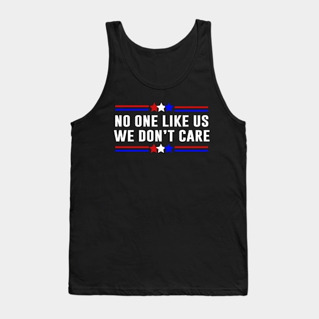 No One Likes Us We Don’t Care Tank Top by Sunoria